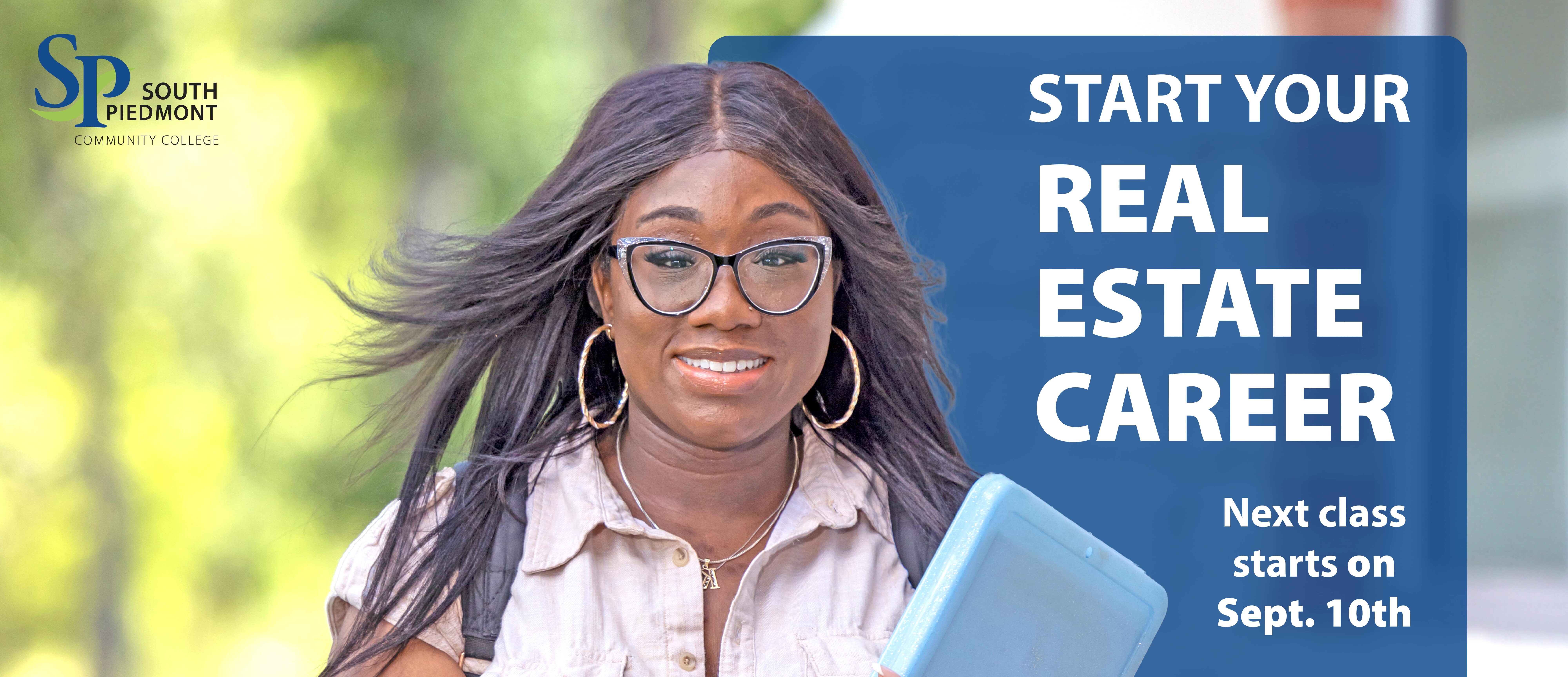 Start your real estate career. Next class starts on September tenth.