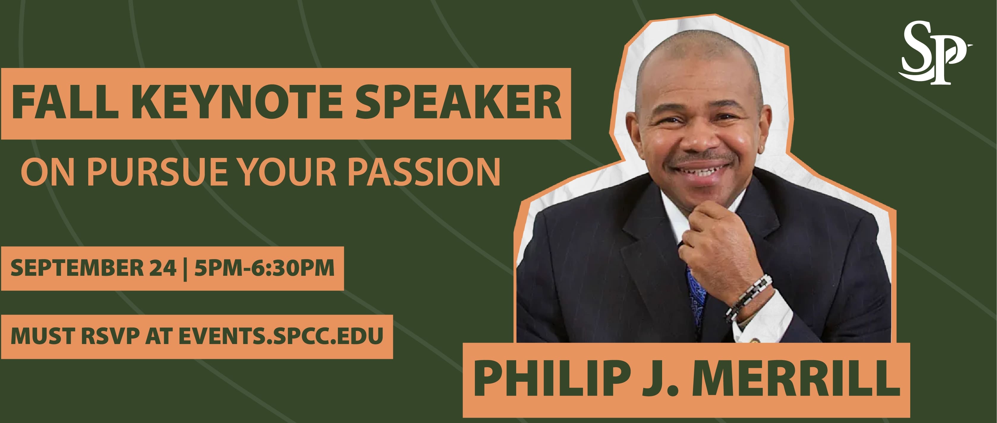 Banner with the words, "Fall Keynote Speaker, on pursue your passion." September 24, 5 P.M. to 6:30 P.M. Must RSVP at Events.Spcc.edu. There is an image of the speaker, Philip J. Merril Smiling with the South Piedmont Logo above his head.