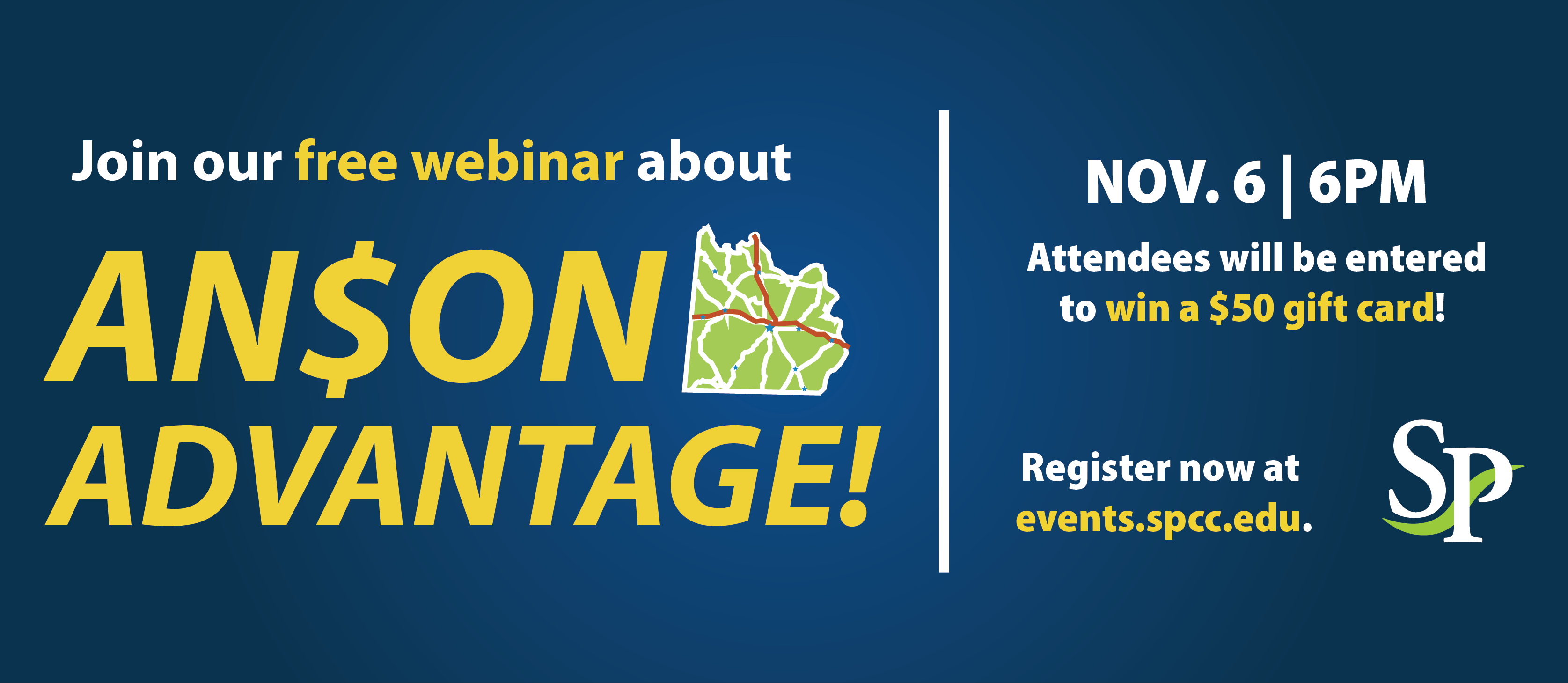 "Join our free webinar about Anson Advantage. On November sixth,Attendees will be entered to win a fifty dollar gift card!". Register now at events.spcc.edu.