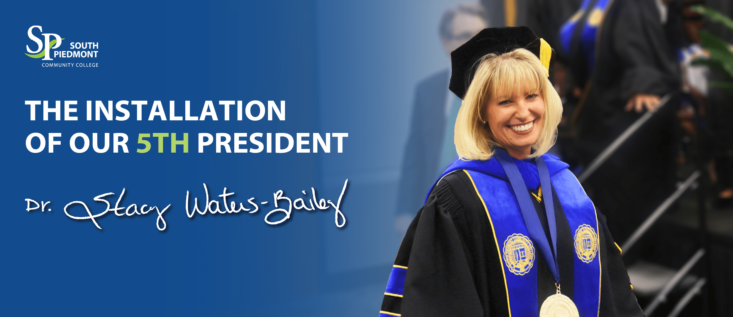 Photo of South Piedmont's President, Dr. Stacy Waters- Bailey dressed in her regalia at the Installation Ceremony. The text says, "The installatio of our fifth president".