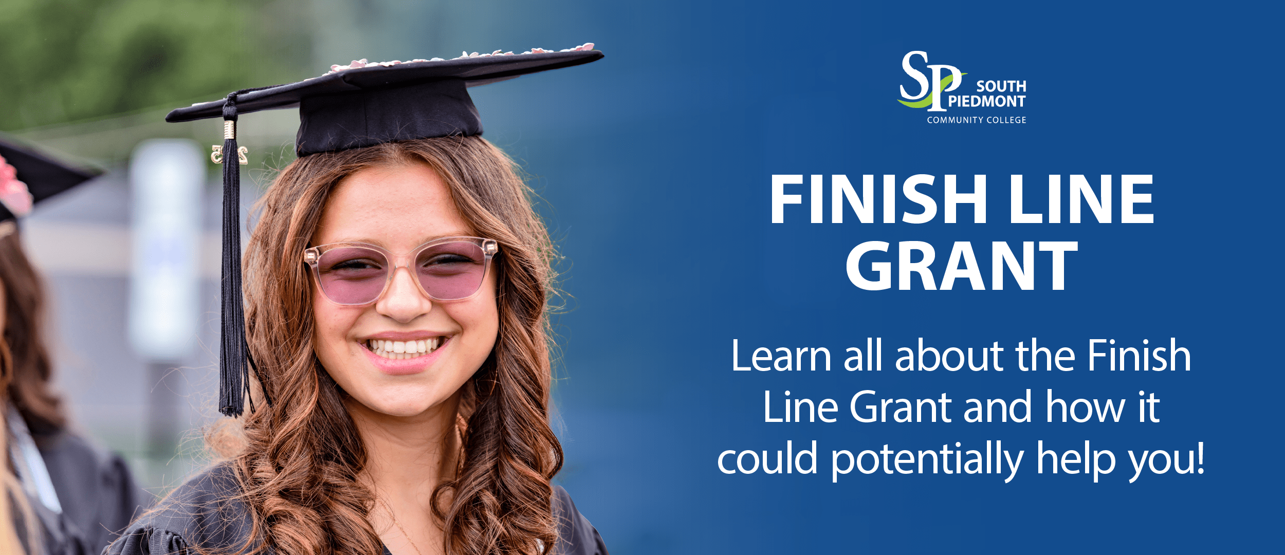 Student smiling into camera with their graduation cap and gown on. The text on the image reads, "Finish Line Grant, Learn all about the Finish Line Grant and how it could potentially help you!"
