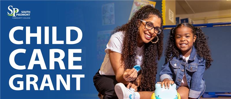 Banner for South Piedmont Community College’s Child Care Grant featuring a smiling woman with glasses sitting beside a young girl in a classroom, with large text reading “Child Care Grant” and the South Piedmont logo.