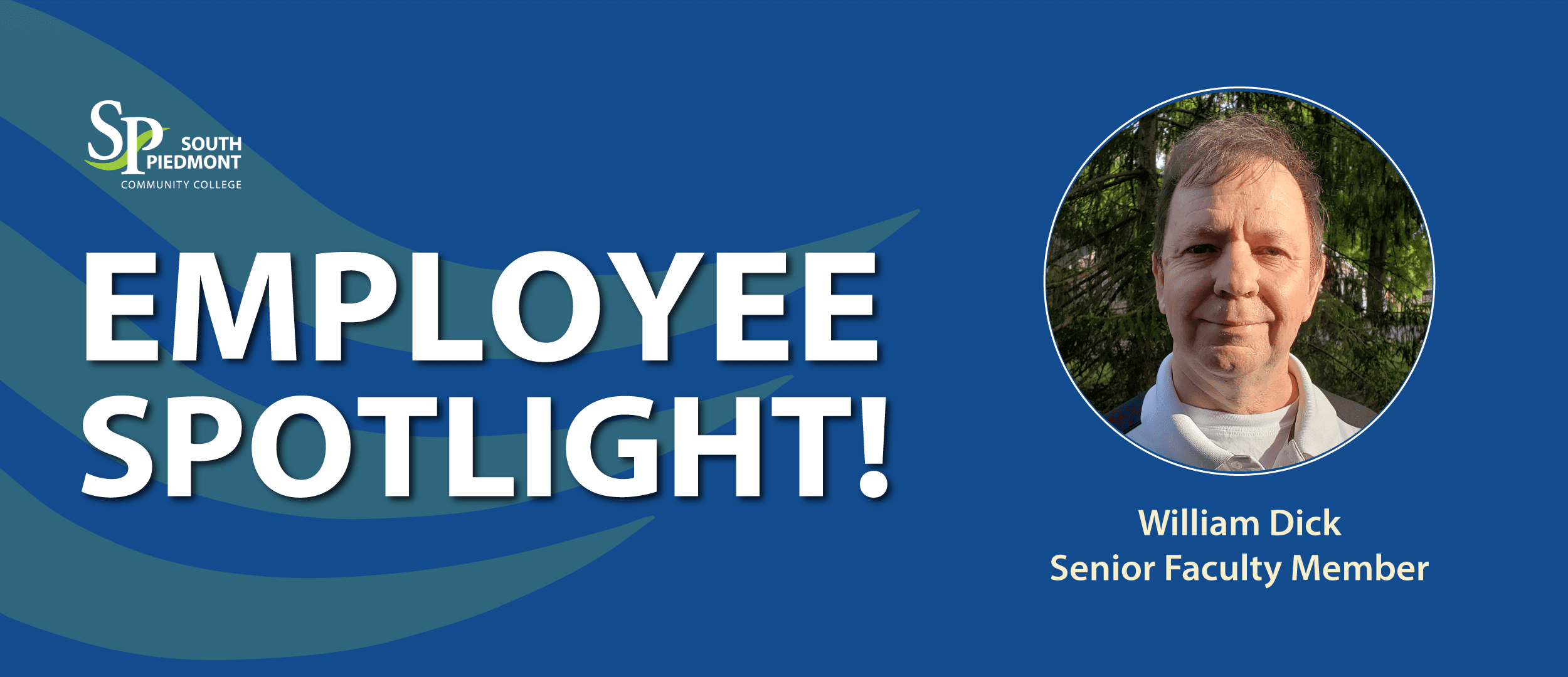 South Piedmont Community College Employee Spotlight graphic with a blue background, SPCC logo, large text reading ‘Employee Spotlight!’, and a circular photo of William Dick labeled ‘William Dick, Senior Faculty Member.’”