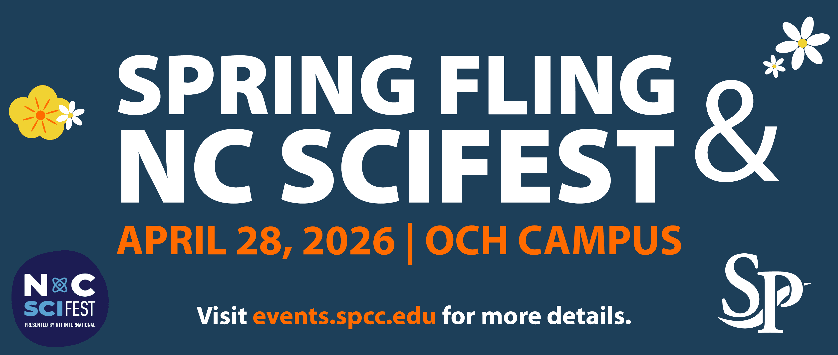 This is a promotional banner for a campus event. Here’s what it says: Event: Spring Fling & NC SciFest Date: April 28, 2026 Location: OCH Campus Details: Visit events.spcc.edu for more information Presented by: RTI International (as part of NC SciFest) The design uses a dark blue background with large white lettering, orange highlights for the date/location, and playful spring-themed graphics like flowers.