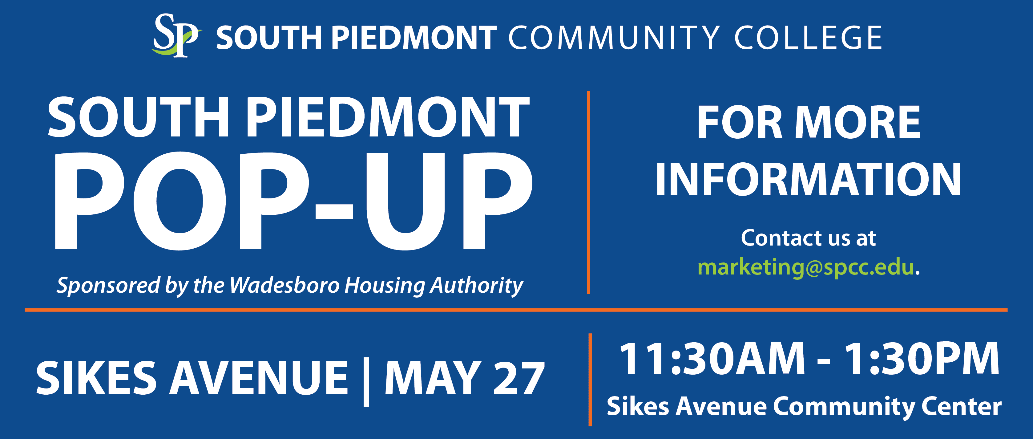 “South Piedmont Pop-Up” event sponsored by the Wadesboro Housing Authority. Large white text on the left side reads “South Piedmont Pop-Up.” On the right side, white text reads “For More Information” followed by “Contact us at marketing@spcc.edu,” with the email highlighted in green. Along the bottom of the banner, white text lists the event details: “Sikes Avenue | May 27” and “11:30 a.m. – 1:30 p.m.” at the “Sikes Avenue Community Center.” Orange divider lines separate the sections of the graphic.