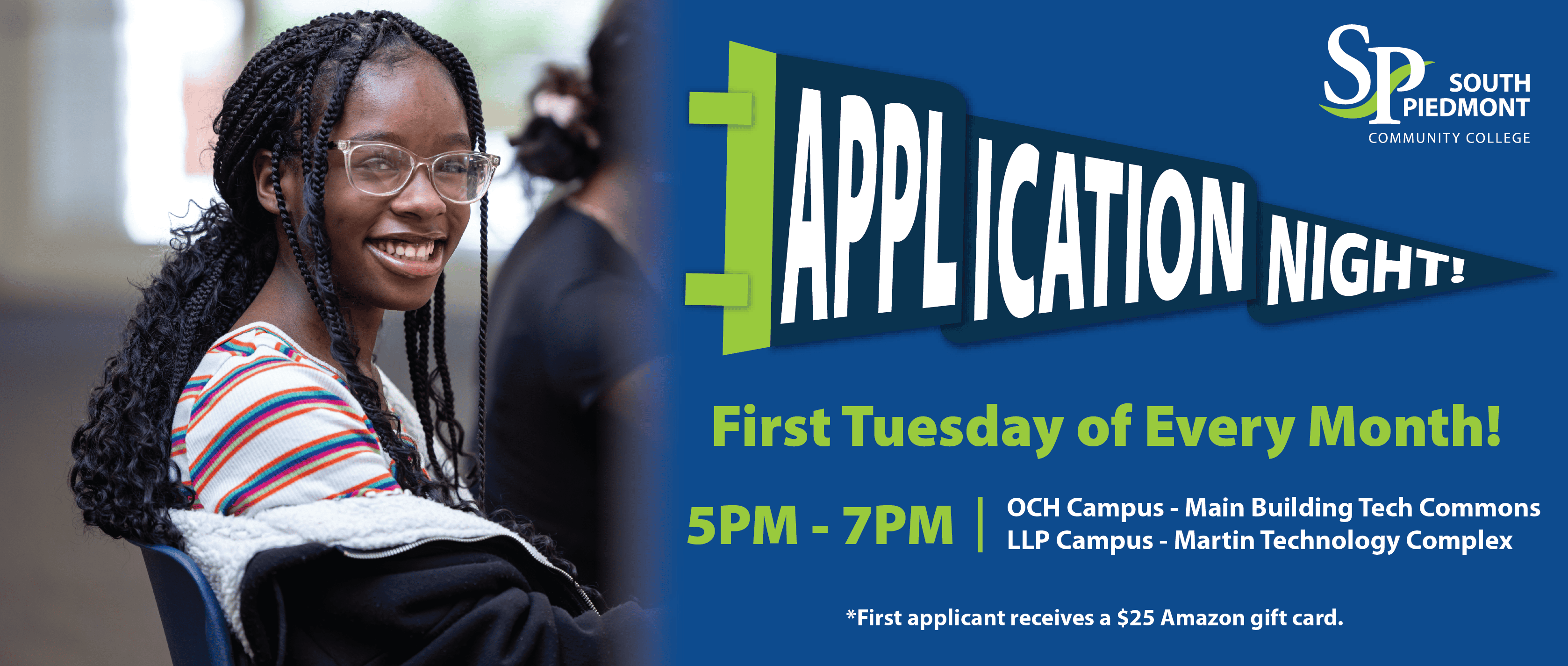 A promotional graphic for South Piedmont Community College's monthly Application Night. On the left, a smiling student with braided hair and glasses sits in a classroom wearing a colorful striped shirt. On the right, the text reads: "Application Night! First Tuesday of Every Month! 5 p.m.–7 p.m." The event takes place at the Old Charlotte Highway Campus in the Main Building Tech Commons and the L.L. Polk Campus in the Martin Technology Complex. A note at the bottom states that the first applicant receives a $25 Amazon gift card. The South Piedmont Community College logo appears in the upper-right corner.
