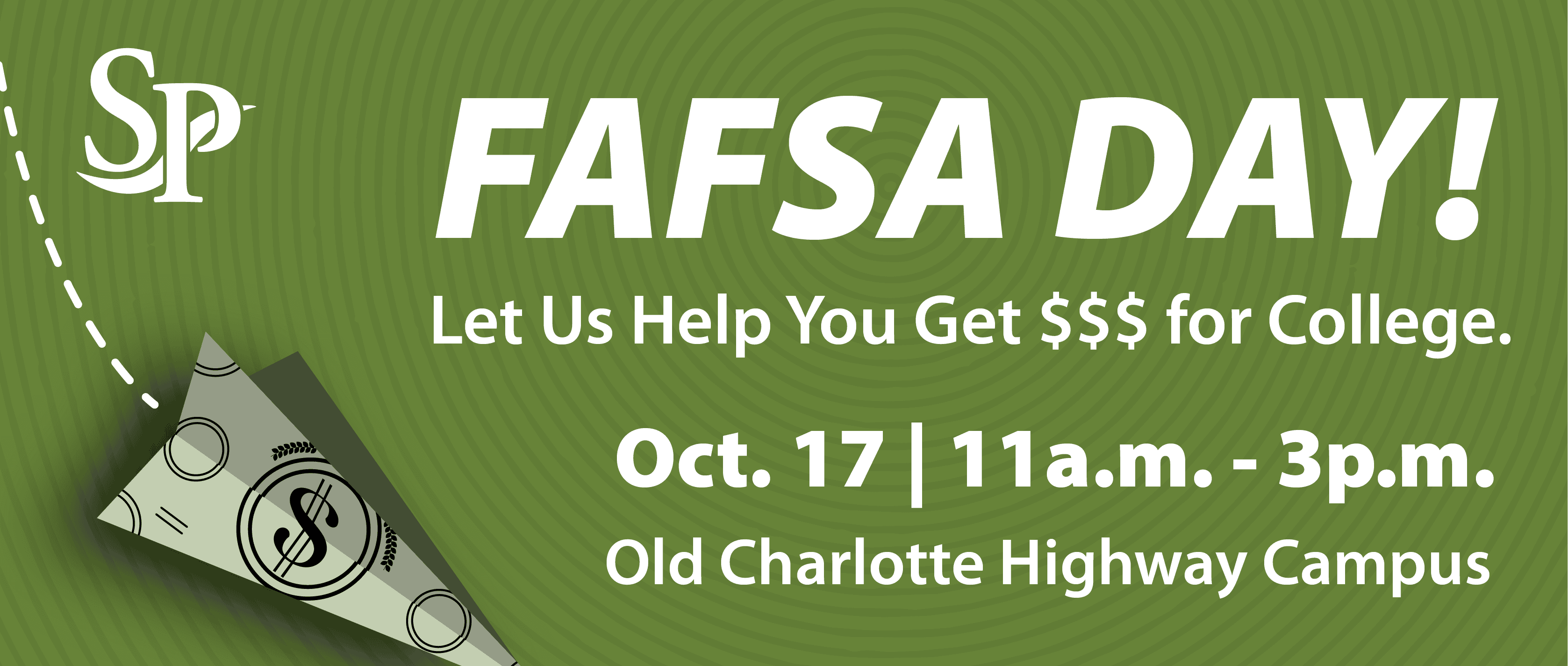 South Piedmont Community College graphic promoting FAFSA Day. The graphic reads, “Let Us Help You Get $$$ for College.” FAFSA Day will be held October 17 from 11 a.m. to 3 p.m. at the Old Charlotte Highway Campus. The graphic features the South Piedmont logo and an illustration of money.