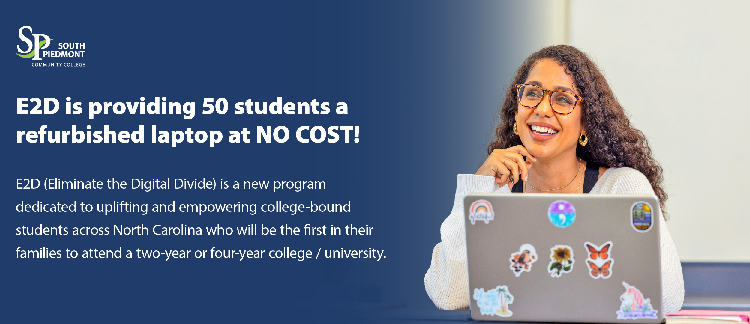 South Piedmont Community College graphic promoting the E2D (Eliminate the Digital Divide) program. The graphic states that E2D is providing 50 students with refurbished laptops at no cost. It describes the program as an effort to support first-generation college students across North Carolina who plan to attend a two-year or four-year college or university. A smiling student sits behind a laptop decorated with stickers.